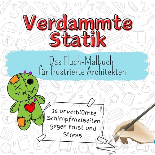 Verdammte Statik: Das Fluch-Malbuch für frustrierte Architekten
