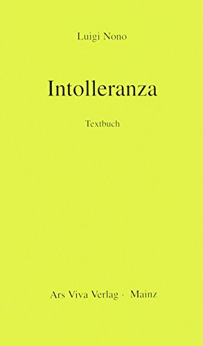 Intolleranza 1960: Handlung in 2 Teilen. Soli und Orchester. Textbuch/Libretto.