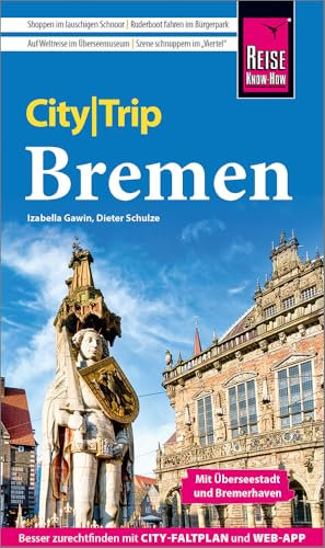 Reise Know-How CityTrip Bremen mit Überseestadt und Bremerhaven: Reiseführer Bremen mit Stadtplan und kostenloser Web-App