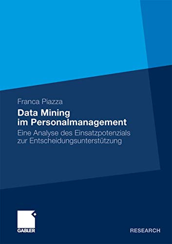 Data Mining im Personalmanagement: Eine Analyse des Einsatzpotenzials Zur Entscheidungsunterstützung (German Edition)