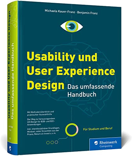 Usability und User Experience Design: Das umfassende Handbuch zu UI und UX. Ideal für Studium und Beruf