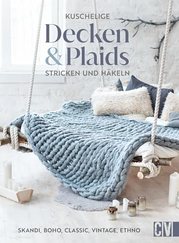 Häkelbuch/Strickbuch – Kuschelige Decken und Plaids stricken und häkeln: Strickanleitungen & Häkelanleitungen im Skandi, Boho, Classic, Vintage, Ethno Stil