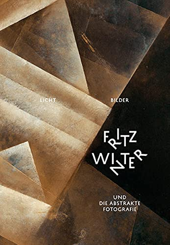 Licht-Bilder – Fritz Winter und die Abstrakte Fotografie: Fritz-Winter-Stiftung / Pinakothek der Moderne