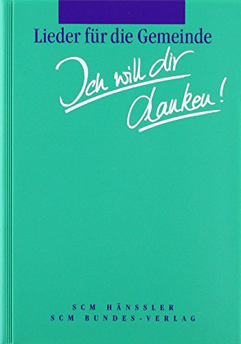 Ich will dir danken!: Lieder für die Gemeinde