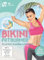 Bikini Fatburner - Die perfekte Strandfigur in Rekordzeit (Jetzt noch schnell bis zum Urlaub Fit werden)