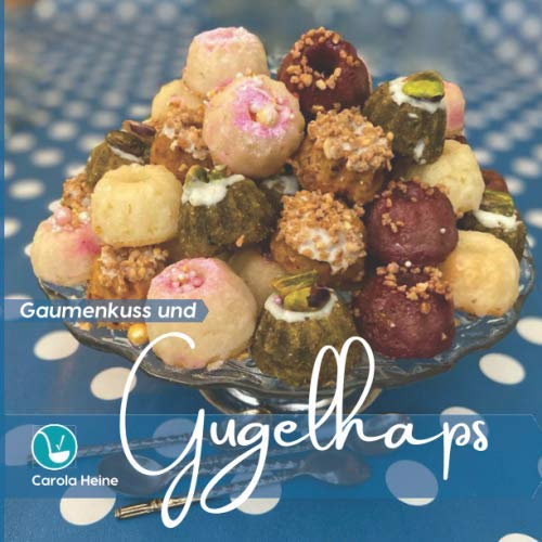 Gaumenkuss und Gugelhaps: Vegane kleine Kuchen, Gugelhupfe und Minimuffins schnell und einfach