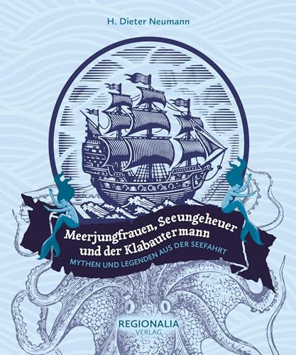 Meerjungfrauen, Seeungeheuer und der Klabautermann: Mythen und Legenden aus der Seefahrt