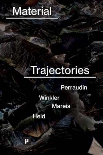 Material Trajectories: Designing With Care? (Future Ecologies)