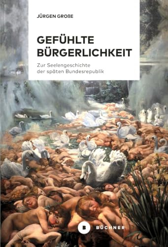 Gefühlte Bürgerlichkeit: Zur Seelengeschichte der späten Bundesrepublik
