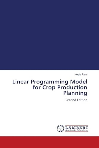 Linear Programming Model for Crop Production Planning: - Second Edition