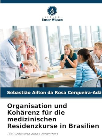 Organisation und Kohärenz für die medizinischen Residenzkurse in Brasilien: Die Sichtweise eines Verwalters