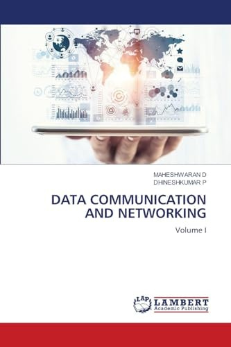 DATA COMMUNICATION AND NETWORKING: Volume I
