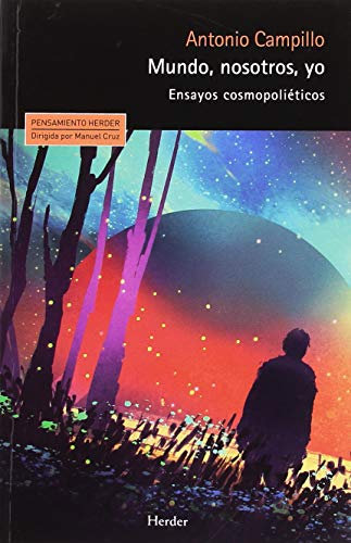 Mundo, Nosotros, Yo. Ensayos cosmopoliéticos: 0 (Pensamiento Herder)