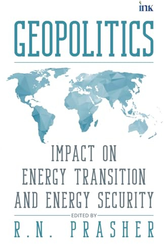Geopolitics: Impact on Energy Transition and Energy Security