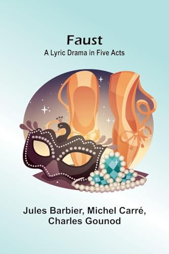 Faust: A Lyric Drama in Five Acts