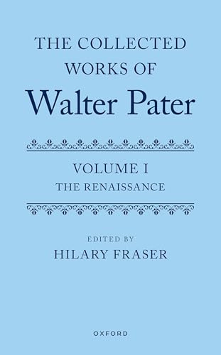 The Collected Works of Walter Pater, Volume I: The Renaissance
