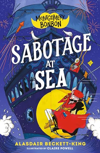 Montgomery Bonbon: Sabotage at Sea: Funny murder mystery for boys and girls age 9, 10, 11, 12 – KNIVES OUT meets POIROT – but for kids! (Montgomery Bonbon, 4)