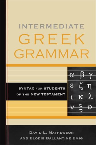 Intermediate Greek Grammar: Syntax for Students of the New Testament
