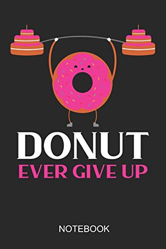 Donut Ever Give Up Notebook: A5 (6x9 in) Notizbuch I 110 Seiten I Punktraster I Perfekt für Hobby-Köche, Bäcker und Naschkatzen