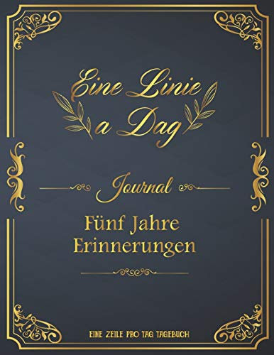 eine zeile pro tag tagebuch: Tägliches Journal, Tägliches Tagebuch, Jährliches Journal, Notizbuch
