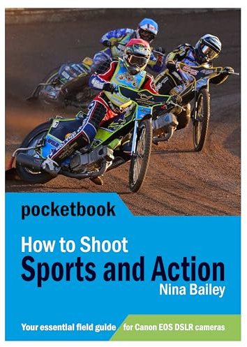 How to Shoot Sports and Action Photography Pocketbook | field guide for Canon EOS DSLRs