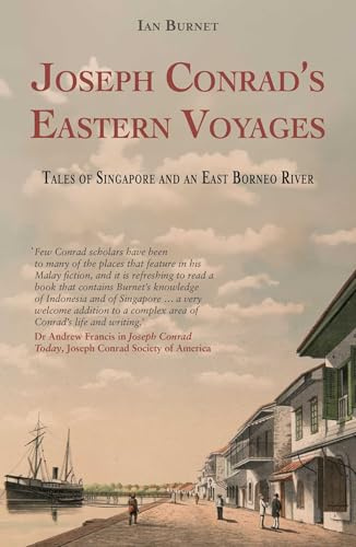 Joseph Conrad's Eastern Voyages: Tales of Singapore and an East Borneo River