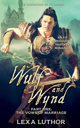 Of Wulf and Wynd, Part 1: An F/F Omegaverse Fantasy Romance (The Kingdoms of Gyldren, Band 1)