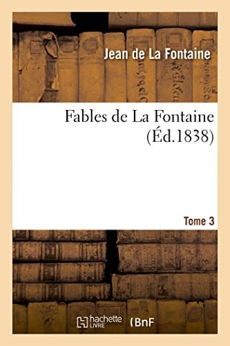 Fables de La Fontaine. Tome 3 (Litterature)