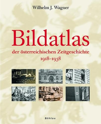 Bildatlas der österreichischen Zeitgeschichte: 1918-1938