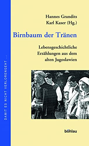 Birnbaum der Tränen. Lebensgeschichtliche Erzählungen aus dem alten Jugoslawien