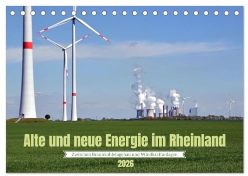 Alte und neue Energie im Rheinland - zwischen Braunkohletagebau und Windkraftanlagen (Tischkalender 2026 DIN A5 quer), CALVENDO Monatskalender: Das ... zahlreiche Windparks. (CALVENDO Technologie)
