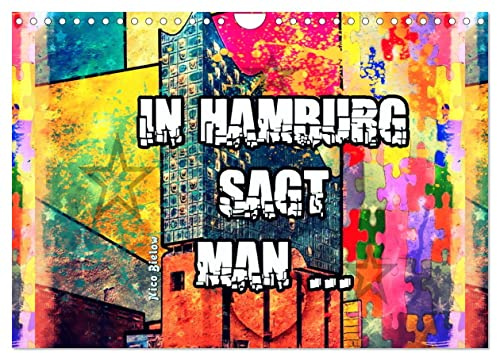 In Hamburg sagt man ... (Wandkalender 2026 DIN A4 quer), CALVENDO Monatskalender: Über Hamburg sagt man oft es ist die schönste Stadt der Welt. Ich sage das stimmt. (CALVENDO Orte)