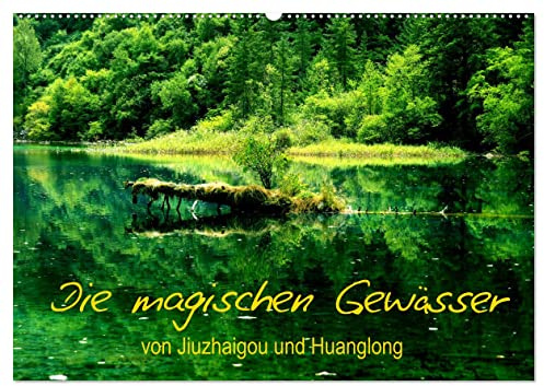 Die magischen Gewässer von Jiuzhaigou und Huanglong (Wandkalender 2026 DIN A2 quer), CALVENDO Monatskalender: Zauberhate Seenlandschaften, mit ... im glasklaren Wasser. (CALVENDO Natur)