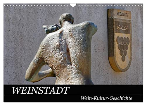 Weinstadt Wein-Kultur-Geschichte (Wandkalender 2026 DIN A3 quer), CALVENDO Monatskalender: Weinstadt - eine Stadt mit Geschichte, edlem Wein und schöner Kultur (CALVENDO Orte)