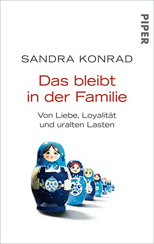Das bleibt in der Familie: Von Liebe, Loyalität und uralten Lasten | Alte Lasten erkennen und sich erfolgreich von ihnen befreien