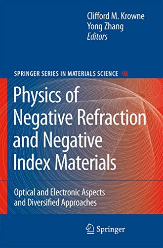 Physics of Negative Refraction and Negative Index Materials: Optical and Electronic Aspects and Diversified Approaches: 98 (Springer Series in Materials Science, 98)