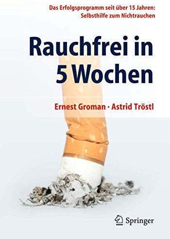 Rauchfrei in 5 Wochen: Das Erfolgsprogramm seit über 15 Jahren: Selbsthilfe zum Nichtrauchen