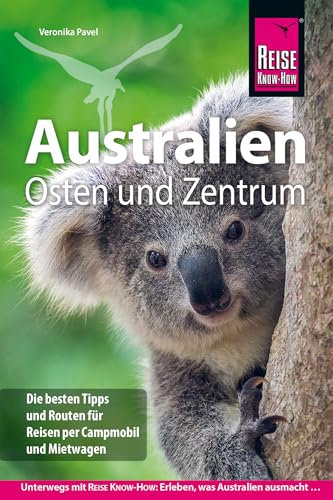 Reise Know-How Reiseführer Australien Osten und Zentrum: Die besten Tipps und Routen für Reisen per Campmobil und Mietwagen