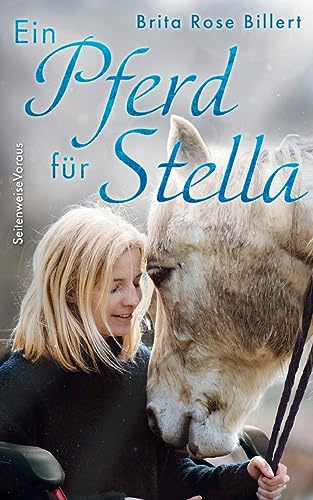 Ein Pferd für Stella: Ein Pferderoman über Mut, Liebe und zweite Chancen