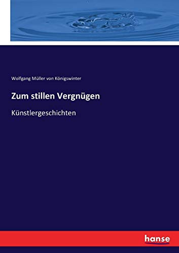 Zum stillen Vergnügen: Künstlergeschichten