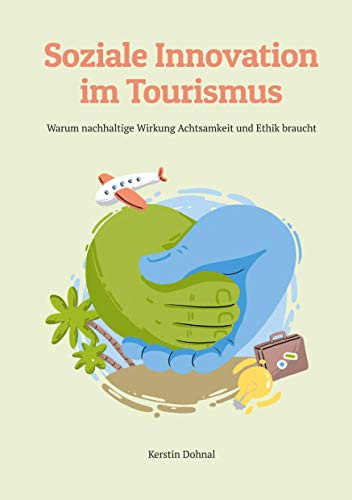 Soziale Innovation im Tourismus: Warum nachhaltige Wirkung Achtsamkeit und Ethik braucht