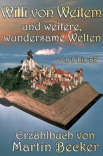 Willi von Weitem: und weitere, wundersame Welten