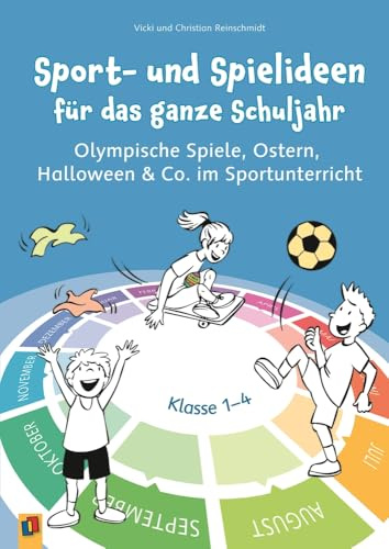 Sport- und Spielideen für das ganze Schuljahr: Olympische Spiele, Ostern, Halloween & Co. im Sportunterricht, Klasse 1-4