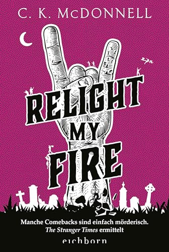 Relight My Fire: Manche Comebacks sind einfach mörderisch. The Stranger Times ermittelt. Roman
