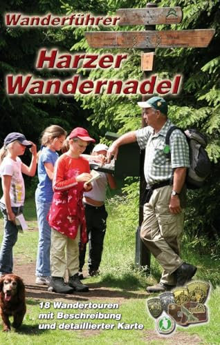 Wanderführer Harzer Wandernadel: 18 Wandertouren zu den Stempelstellen der Harzer Wandernadel: 18 Wandertouren mit Beschreibung und detalierter Karte