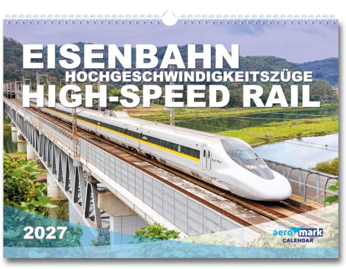 Eisenbahnkalender 2027 Hochgeschwindigkeitszüge Eisenbahn Kalender im DIN A3 quer Format Wandkalender Eisenbahnen Bahn Zug Premium Fotos als Geschenk zu Weihnachten Monatskalender Züge Bahnen