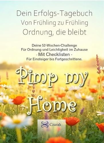 Von Frühling zu Frühling - Pimp My Home: für Ordnung und Leichtigkeit im Zuhause