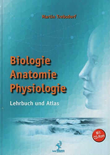 Biologie, Anatomie, Physiologie. Lehrbuch und Atlas mit CD-Rom.