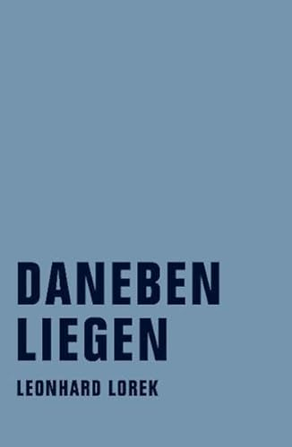 Daneben Liegen: Poetisches Krisenpapier
