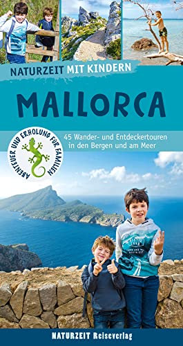 Naturzeit mit Kindern: Mallorca: 45 Wander- und Entdeckertouren in den Bergen und am Meer